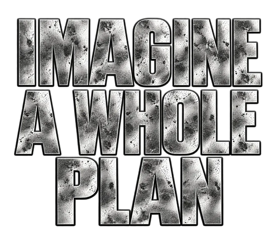 Imagine a whole plan